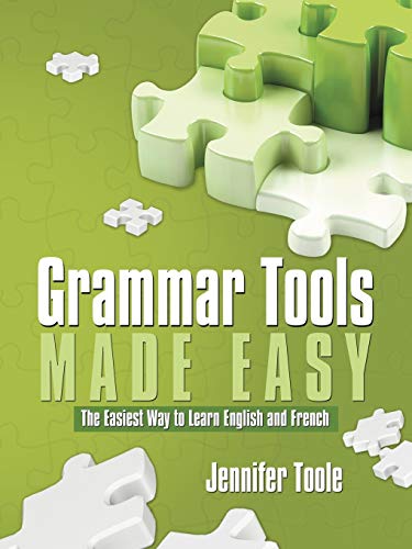 Grammar Tools Made Easy: The Easiest Way to Learn English and French