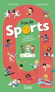 Fou de sports : + de 200 infos incroyables pour tous les passionnés !
