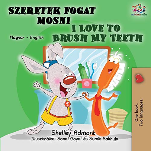 I Love to Brush My Teeth: Hungarian English Bilingual Book (Hungarian English Bilingual Collection)