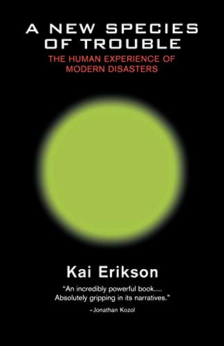 A New Species of Trouble: The Human Experience of Modern Disasters