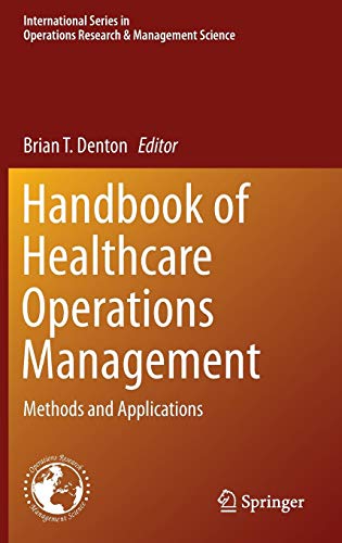 Handbook of Healthcare Operations Management: Methods and Applications (International Series in Operations Research & Management Science, Band 184)