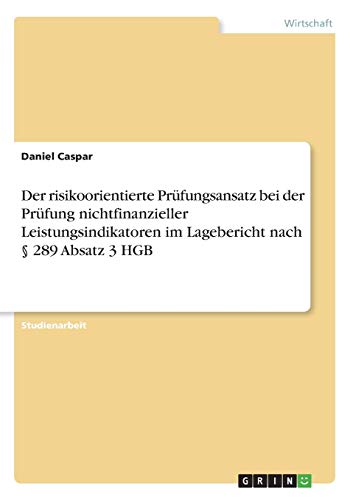 Der risikoorientierte Prüfungsansatz bei der Prüfung nichtfinanzieller Leistungsindikatoren im Lagebericht nach § 289 Absatz 3 HGB