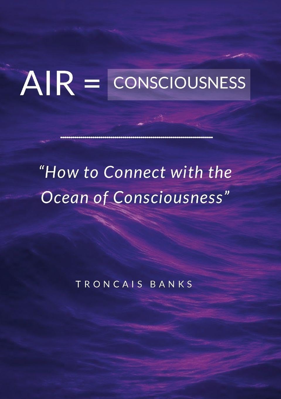 Air = Consciousness, “How to Connect with the Ocean of Consciousness”