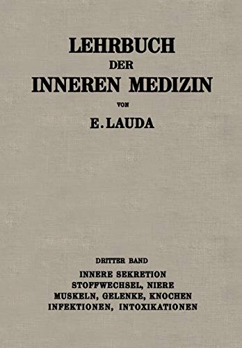 Lehrbuch der Inneren Medizin: Dritter Band: Innere Sekretion, Stoffwechsel, Niere, Muskeln, Gelenke, Knochen, Infektionen, Intoxikationen