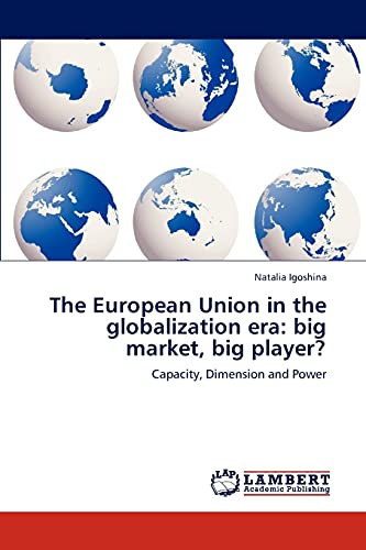 The European Union in the globalization era: big market, big player?: Capacity, Dimension and Power