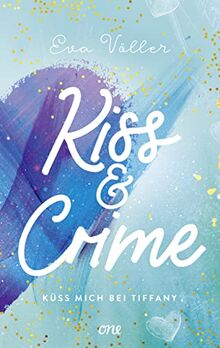 Kiss & Crime - Küss mich bei Tiffany: Band 2 (Kiss & Crime-Dilogie, Band 2)