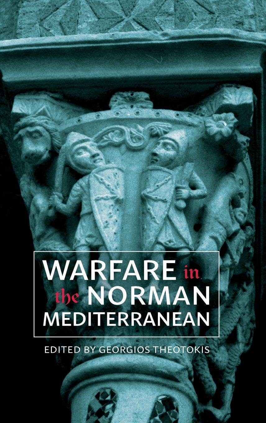 Warfare in the Norman Mediterranean (Warfare in History, Band 47)