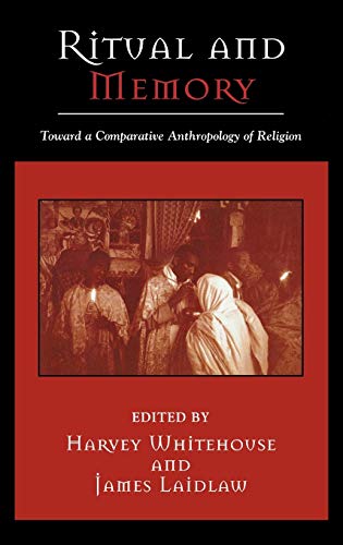 Ritual and Memory: Toward a Comparative Anthropology of Religion (Cognitive Science of Religion Series)