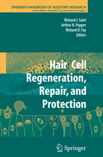Hair Cell Regeneration, Repair, and Protection (Springer Handbook of Auditory Research, Band 33)