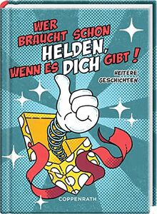 Wer braucht schon Helden, wenn es dich gibt!: Heitere Geschichten