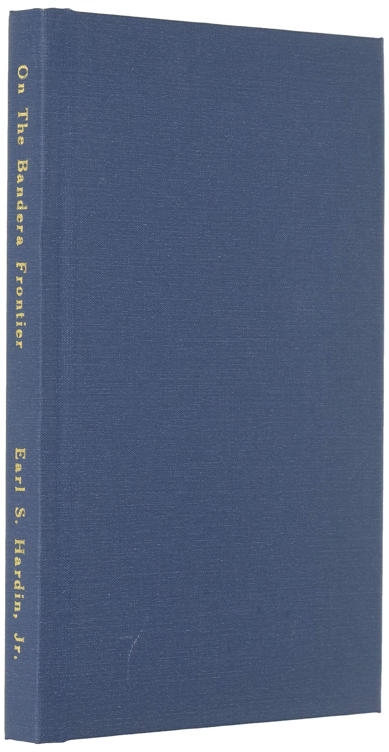 On The Bandera Frontier: Contributions to the Bandera County Historian 1992-2010