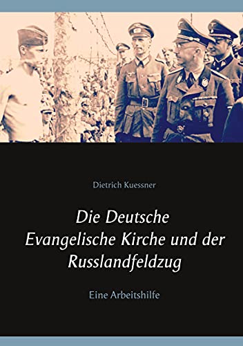 Die Deutsche Evangelische Kirche und der Russlandfeldzug: Eine Arbeitshilfe (Kirche & Weltkrieg, Band 7)