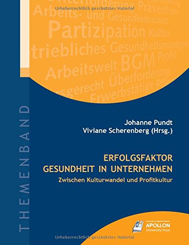 Erfolgsfaktor Gesundheit in Unternehmen: Zwischen Kulturwandel und Profitkultur (Themenbände)