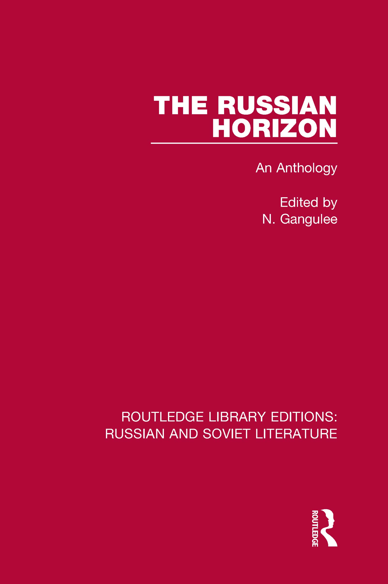 The Russian Horizon: An Anthology (Routledge Library Editions: Russian and Soviet Literature, 11, Band 11)