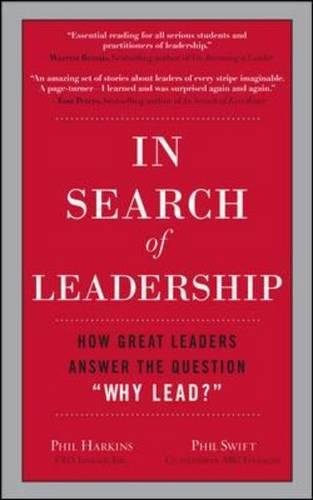 In Search of Leadership: How Great Leaders Answer the Question Why Lead?