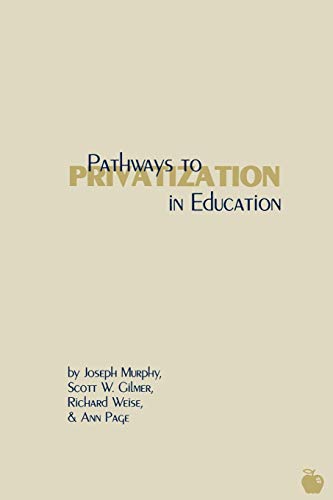 Pathways to Privatization in Education (Contemporary Studies in Social and Policy Issues in Education)