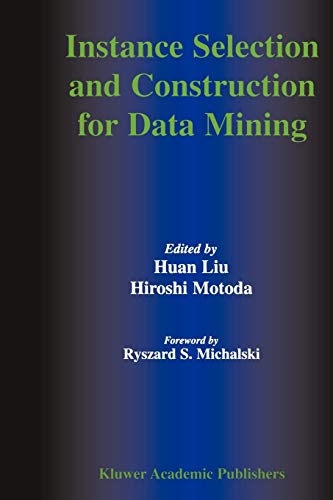 Instance Selection and Construction for Data Mining (The Springer International Series in Engineering and Computer Science, 608, Band 608)