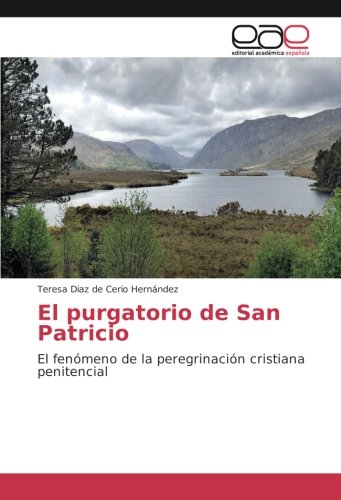 El purgatorio de San Patricio: El fenómeno de la peregrinación cristiana penitencial