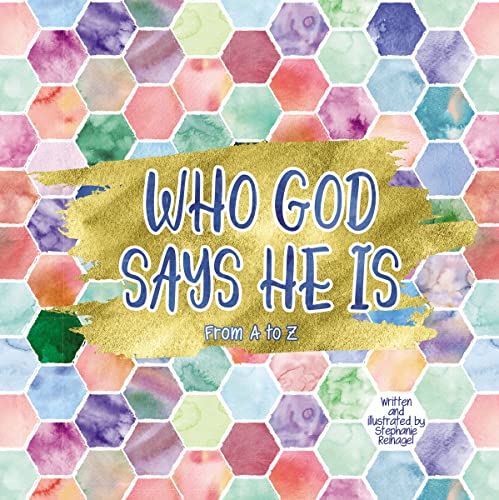 Who God Says He Is: From A-z