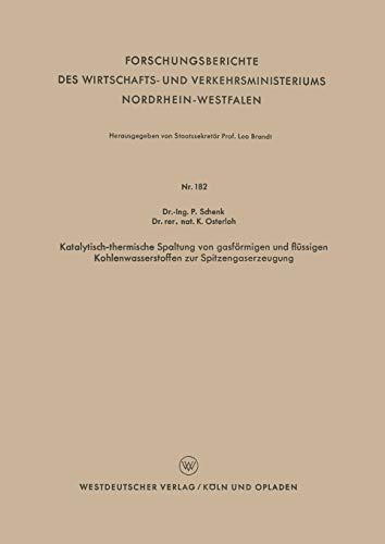 Katalytisch-thermische Spaltung von gasförmigen und flüssigen Kohlenwasserstoffen zur Spitzengaserzeugung (Forschungsberichte des Wirtschafts- und . . ... Nordrhein-Westfalen, 182, Band 182)