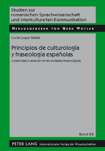 Principios de culturología y fraseología españolas: Creatividad y variación en las unidades fraseológicas (Studien zur romanischen Sprachwissenschaft und interkulturellen Kommunikation)