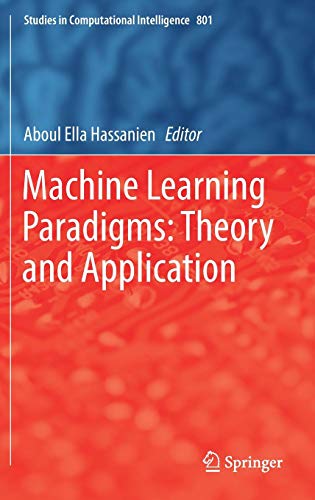 Machine Learning Paradigms: Theory and Application (Studies in Computational Intelligence, Band 801)
