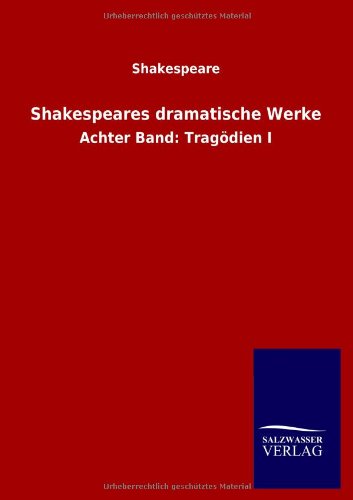Shakespeares dramatische Werke: Achter Band: Tragödien I