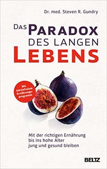 Das Paradox des langen Lebens: Mit der richtigen Ernährung bis ins hohe Alter jung und gesund bleiben