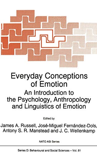 Everyday Conceptions of Emotion: An Introduction to the Psychology, Anthropology and Linguistics of Emotion (Nato Science Series D:, 81, Band 81)