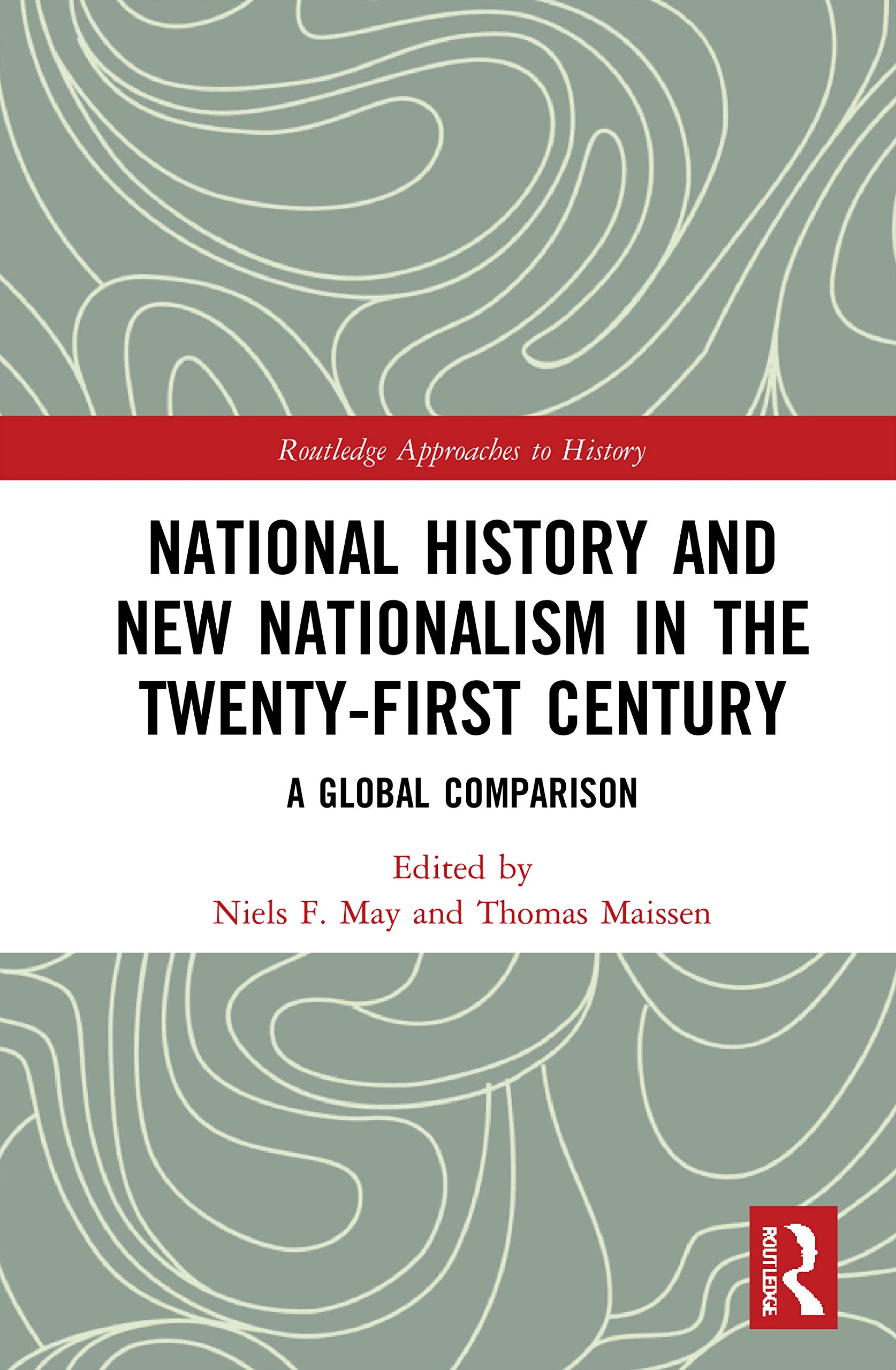 National History and New Nationalism in the Twenty-First Century: A Global Comparison (Routledge Approaches to History)