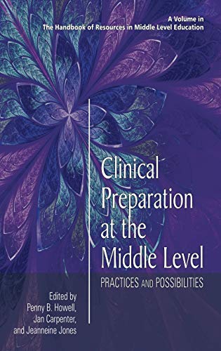 Clinical Preparation at the Middle Level: Practices and Possibilities (HC) (The Handbook of Resources in Middle Level Education)