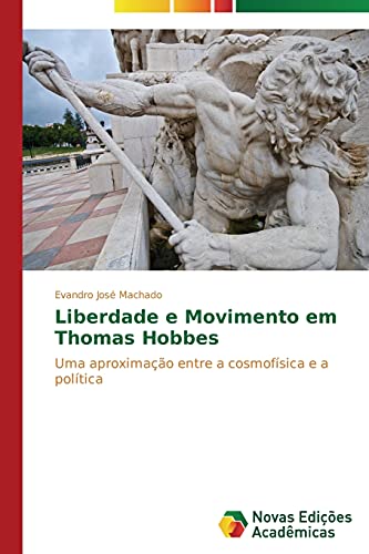 Liberdade e Movimento em Thomas Hobbes: Uma aproximação entre a cosmofísica e a política