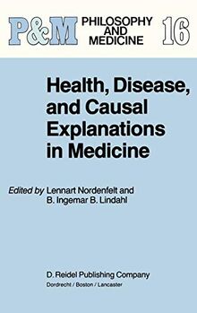 Health, Disease, and Causal Explanations in Medicine (Philosophy and Medicine, 16, Band 16)