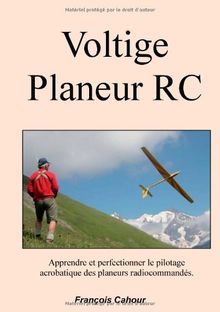 Voltige Planeur RC: Apprendre et perfectinner le pilotage acrobatique des planeurs radiocommandés