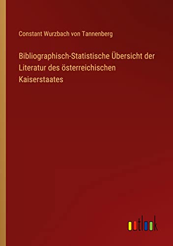 Bibliographisch-Statistische Übersicht der Literatur des österreichischen Kaiserstaates