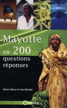 Mayotte en 200 questions-réponses de Moatty, Marie-Céline, Moatty, Yves | Livre | état très bon