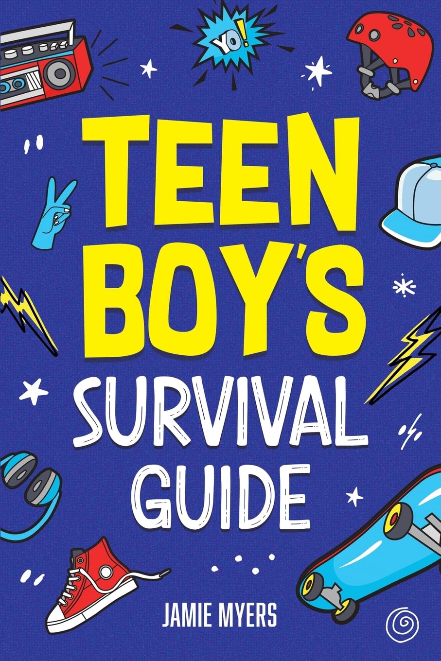 Jamie Myers Teen Boy's Survival Guide, From Making Friends, Building Confidence, Overcoming Challenges, Preparing For The Future, And Everything In Between
