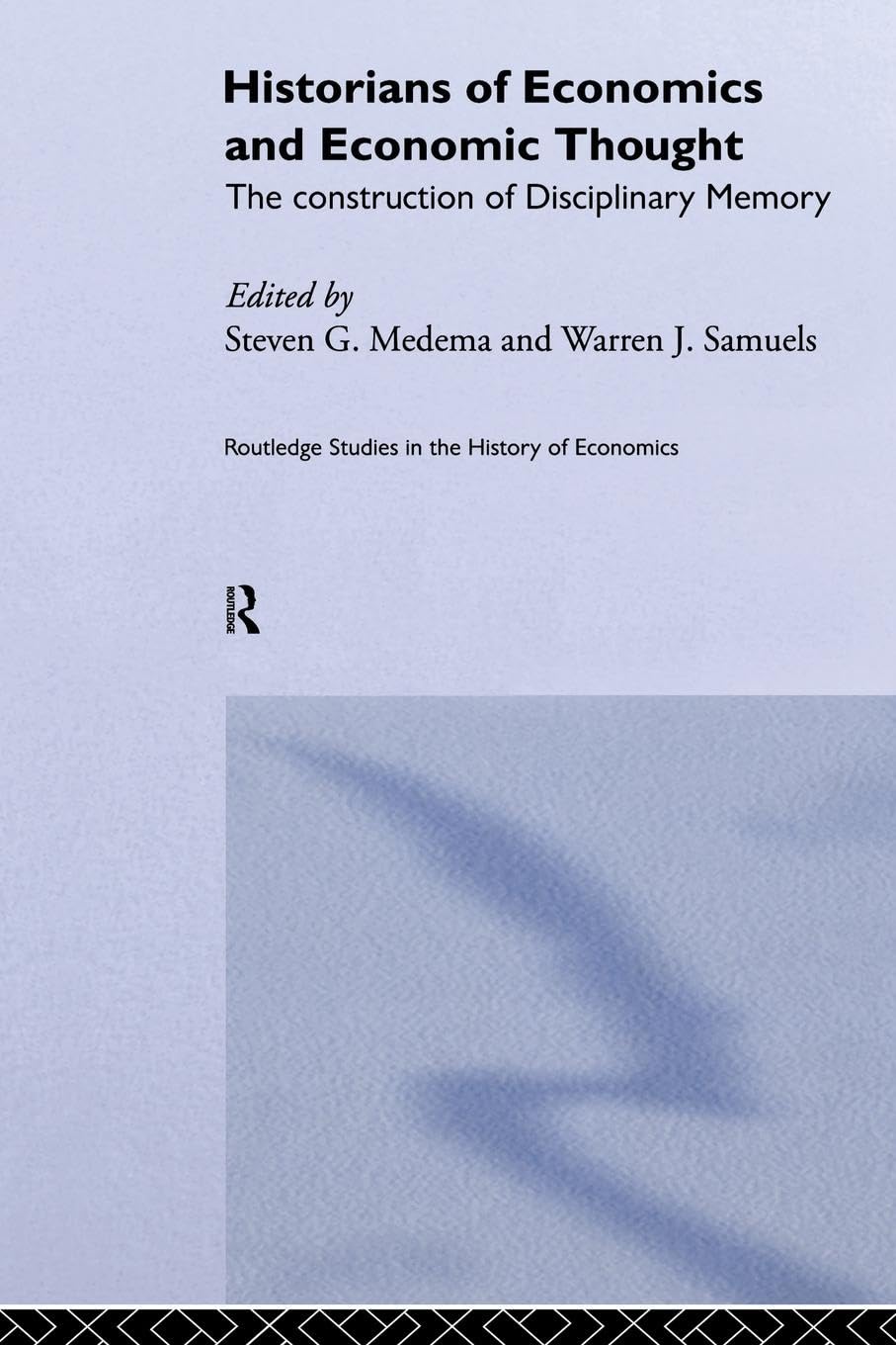 Historians of Economics and Economic Thought: The Construction of Disciplinary Memory (Routledge Studies in the History of Economics, 51, Band 51)
