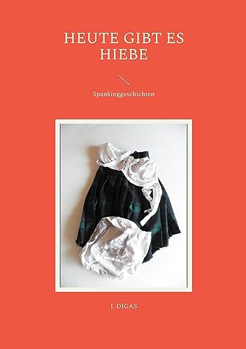 Heute gibt es Hiebe: Spankinggeschichten