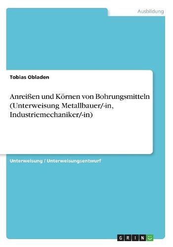 Anreißen und Körnen von Bohrungsmitteln (Unterweisung Metallbauer/-in, Industriemechaniker/-in)