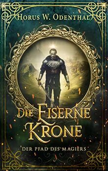 Der Pfad des Magiers: Die Eiserne Krone