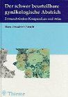 Der schwer beurteilbare gynäkologische Abstrich: Zytoanalytisches Kompendium und Atlas