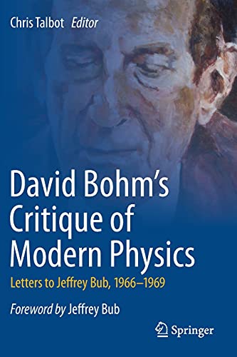 David Bohm's Critique of Modern Physics: Letters to Jeffrey Bub, 1966-1969