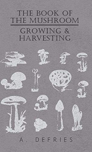 The Book of the Mushroom: Growing & Harvesting