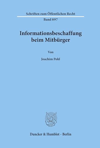 Informationsbeschaffung beim Mitbürger. (Schriften zum Öffentlichen Recht; SÖR 897): Dissertationsschrift