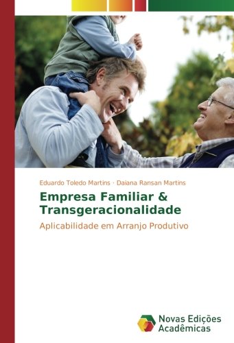Empresa Familiar & Transgeracionalidade: Aplicabilidade em Arranjo Produtivo