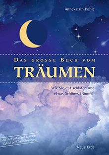 Das große Buch vom Träumen: Wie Sie gut schlafen und etwas Schönes träumen