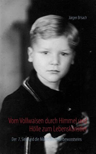 Vom Vollwaisen durch Himmel und Hölle zum Lebenskünstler