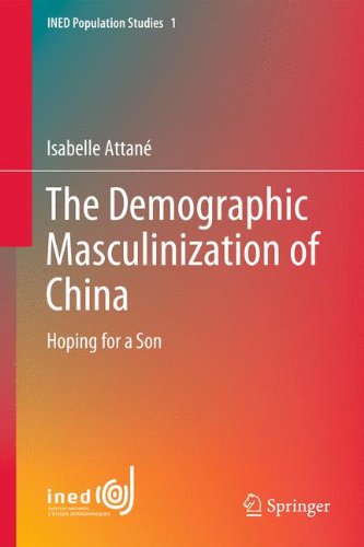 The Demographic Masculinization of China: Hoping for a Son (INED Population Studies)
