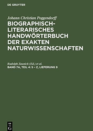 Biographisch-Literarisches Handwörterbuch der exakten Naturwissenschaften, Band 7a, Teil 4, S - Z, Lieferung 9
